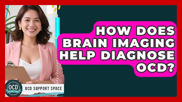 How Does Brain Imaging Help Diagnose OCD? - OCD Support Space