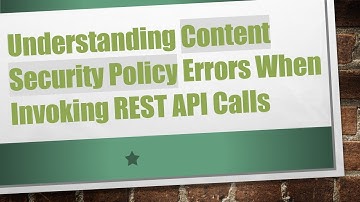 Understanding Content Security Policy Errors When Invoking REST API Calls