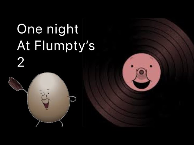 One Night at Flumpty's 2 & 3: Formulaic Perfection 