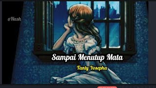 Sampai Menutup Mata. Tanty Yosepha