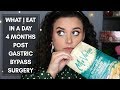 WHAT I EAT IN A DAY | 4 months after gastric bypass surgery