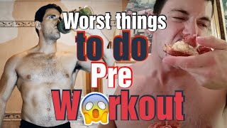 Worst things to do before hitting the gym