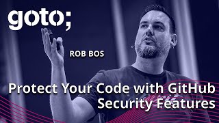 Protect Your Code with GitHub Security Features • Rob Bos • GOTO 2023