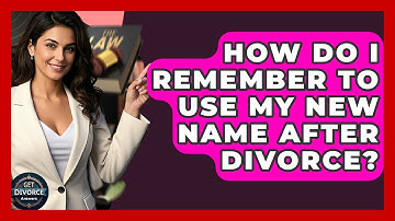 How Do I Remember To Use My New Name After Divorce? - Get Divorce Answers