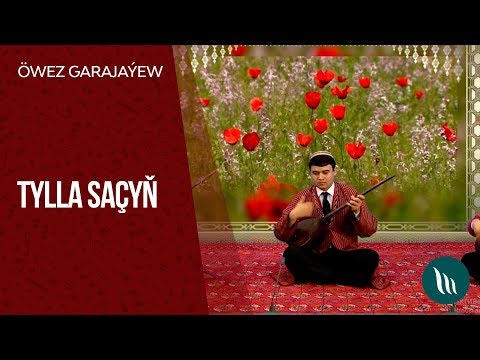 Öwez Garajaýew - Tylla saçyň | 2019