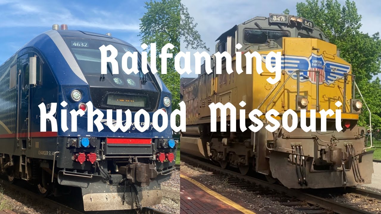 Railfanning Kirkwood Missouri 5/28/22 YouTube