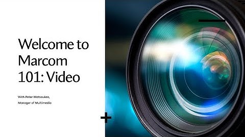 MarCom 101: Video