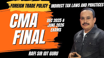 FOREIGN TRADE POLICY | CMA FINAL DEC 2025 & JUNE 2026 EXAMS | #cma #cmafinal #idt #foreigntrade