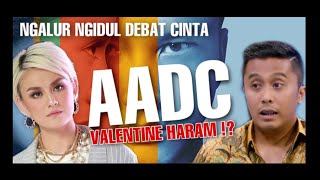 VALENTINE HARAM ⁉️ DEBAT Ngalur-Ngidul “ADA APA DENGAN CINTA” dan Nafsu