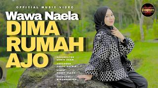Download lagu Wawa Naela - Dima Rumah Ajo