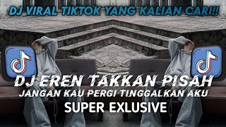 DJ EREN TAK KAN ADA YANG PISAHKAN KITA VIRAL TIKTOK KANE YANG KALIAN CARI 2026!!