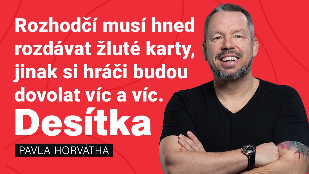 Rozhodčí musí hned rozdávat žluté karty, jinak si hráči budou dovolat víc a víc, myslí si Horváth