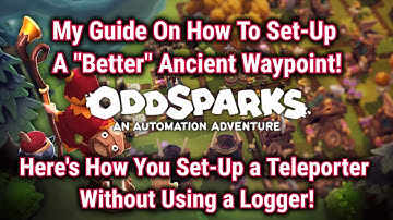 The Best Way To Set-Up Your Ancient Waypoints! - Oddsparks Automation Guide - No Logger Needed!