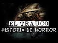 El TRAUCO (Historia De Horror)