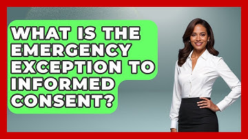 What Is The Emergency Exception To Informed Consent? - First Response Medicine