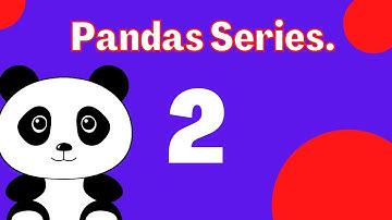 2. iloc, loc, sample , sort_values | Pandas series for Beginners