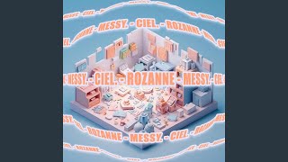 Messy. - CIEL. & ROZANNE