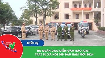 Ra quân cao điểm đảm bảo ATGT – Trật tự xã hội dịp đầu năm mới 2024