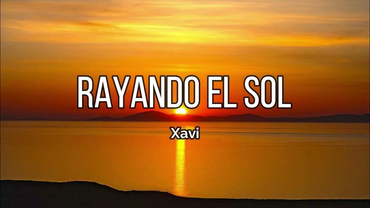 Xavi - Rayando El Sol (Letra/Lyrics) - YouTube
