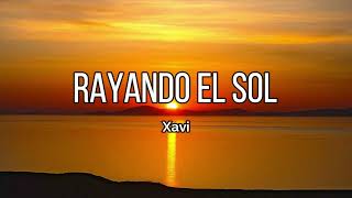 Xavi - Rayando El Sol (Letra/Lyrics)