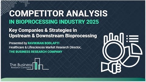 Upstream & Downstream Bioprocessing Strategies: Key Companies and Technologies | Webinar