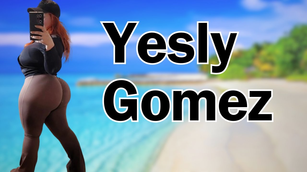 Yesly Gomez Instagram yeslygomez1 - Curvy Model - Bio & Facts - YouTube