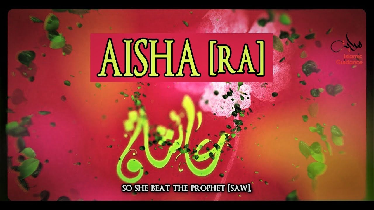 Aisha Bint Abi Bakr RA