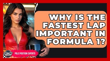 Why Is the Fastest Lap Important in Formula 1? | Pole Position Experts