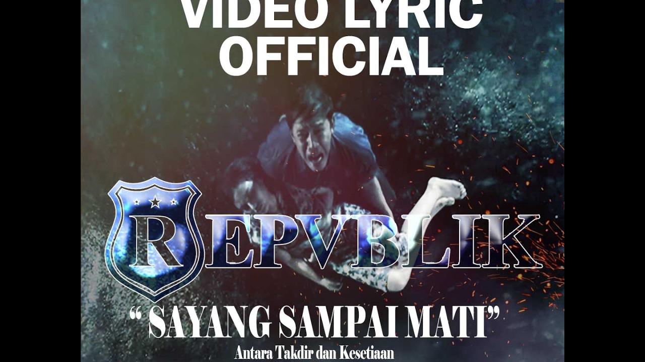 OFFICIAL VIDEO LIRIK REPVBLIK   SAYANG SAMPAI MATI