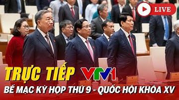 🔴TRUYỀN HÌNH TRỰC TIẾP: Quốc hội họp phiên bế mạc Kỳ họp thứ 9 - Quốc hội khóa XV