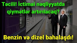 Təcili İctimai Nəqliyyatda Qiymətlər Artırılacaq? Benzin Və Dizel Bahalaşdı