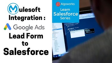 Ep 3 - MuleSoft Integration: Google Ads Lead Form to Salesforce - LSS by Algoworks