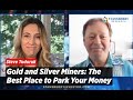 Gold and Silver Miners: The Best Place to Park Your Money According to This Sprott Exec