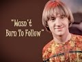 "Wasn't Born To Follow" 💖 (Lyrics) THE MONKEES ✿ "Good Times!" 2016