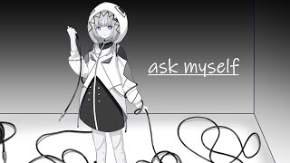 ask myself /可不(KAFU)【CeVIO】