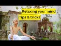FIVE TIPS FOR RELAXING YOUR MIND