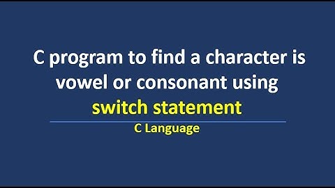 C program to find a character is vowel or consonant using switch statement