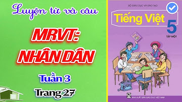 MỞ RỘNG VỐN TỪ NHÂN DÂN LỚP 5︱Tuần 3︱Trang 27 [học cùng youtube]