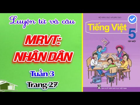 Video MỞ RỘNG VỐN TỪ NHÂN DÂN LỚP 5︱Tuần 3︱Trang 27 [học... - youtube