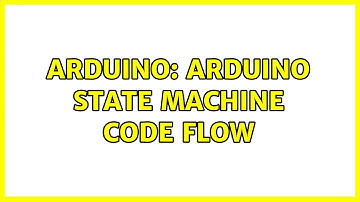 Arduino: Arduino State Machine code flow