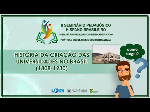 HISTÓRIA DA CRIAÇÃO DAS UNIVERSIDADES NO BRASIL (1808-1930)