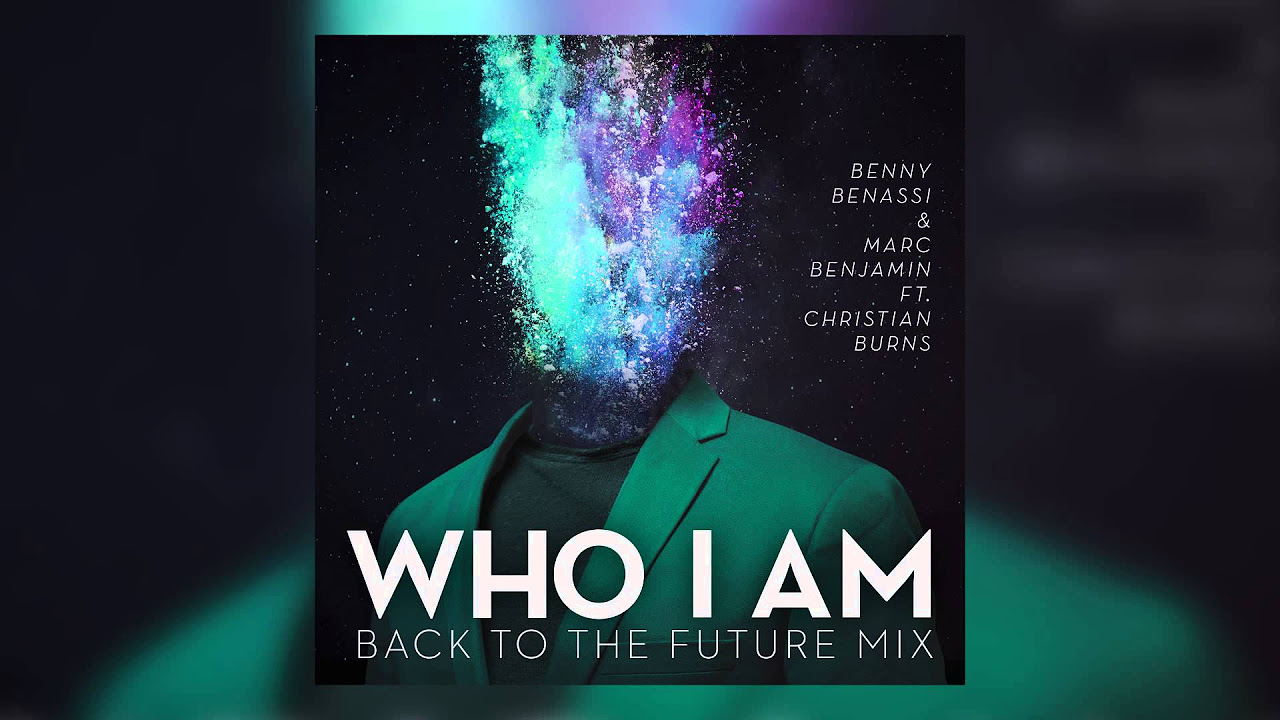 Benny Benassi & Marc Benjamin feat. Christian Burns - Who I Am (Back To The Future Mix) [Cover Art]