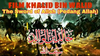 Film Kholid bin Walid Sword Of Allah : Pedang Allah full. Film Islam Inspiratif. Subtitle indonesia