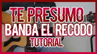 TE PRESUMO - BANDA EL RECODO (TUTORIAL DE GUITARRA)