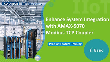 Enhance System Integration with AMAX-5070 Modbus TCP Coupler | Advantech IoT Academy