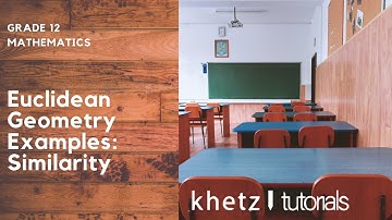 Euclidean Geometry: Similarity Example | Grade 12 Mathematics | Khetz Tutorials