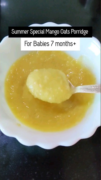 Mango Oats for babies 7 months   | Delicious Summer Lunch