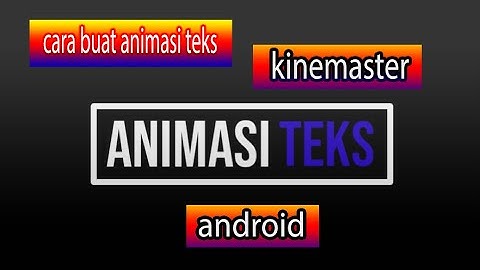 Cara Membuat Animasi Tulisan Teks Keren Kinemaster || Tutorial Kinemaster