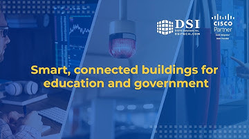 Create Smart & Connected Buildings with Cisco & DSI IoT Solutions