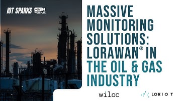 WEBINAR: LoRaWAN for Oil & Gas: Industrial IoT Use Cases & Deployment Models